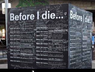 Before I die, I want to…